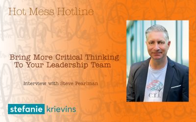 Bring More Critical Thinking to Your Leadership Team with Steve Pearlman