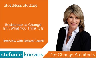 Resistance to Change Isn’t What You Think It Is with Jessica Carroll