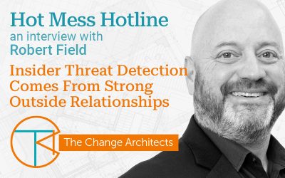 Insider Threat Detection Comes From Strong Outside Relationships with Robert Field