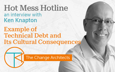 Example of Technical Debt and Its Cultural Consequences with Ken Knapton