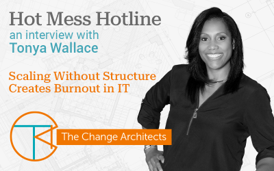 Scaling Without Structure Creates Burnout in IT with Tonya Wallace